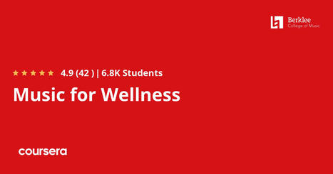 Music for Wellness - free Coursera course from Berklee College of Music  | iGeneration - 21st Century Education (Pedagogy & Digital Innovation) | Scoop.it