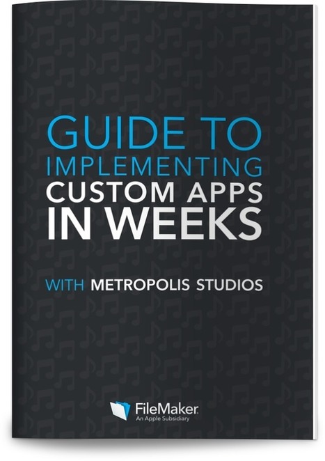 Guide to Implementing Custom Apps in Weeks with FileMaker | Learning Claris FileMaker | Scoop.it