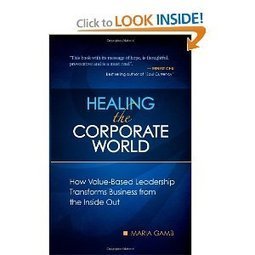 Amazon.com: Healing the Corporate World: How Value-Based Leadership Transforms Business from the Inside Out (9780615393490): Maria Gamb: Books | Living the Golden Rule | Scoop.it