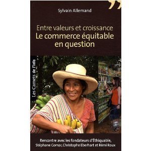 Livre : "Entre valeurs et croissance : le commerce équitable en question - Rencontre avec les fondateurs d'Ethiquable" | Economie Responsable et Consommation Collaborative | Scoop.it