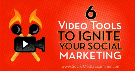 6 Video Tools to Ignite Your Social Marketing : Social Media Examiner | Media, Business & Tech | Scoop.it