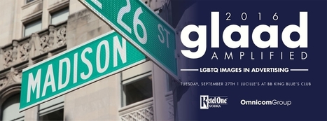 GLAAD Amplified: LGBTQ Voices in Advertising | LGBTQ+ Online Media, Marketing and Advertising | Scoop.it