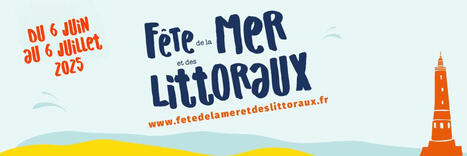 partenaire de la 7&egrave;me &eacute;dition de la f&ecirc;te de la Mer et des Littoraux du 06 juin au 06 juillet 2025 | Actualit&eacute; ENVSN | Scoop.it