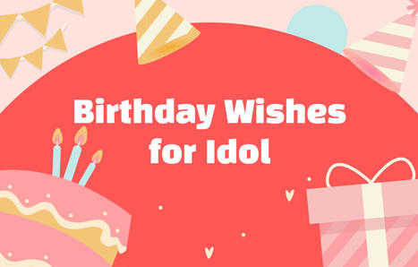 40 Birthday Wishes for Idol: Sending Love to Your Idol | SwifDoo PDF | Scoop.it