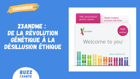 [Chronique] 23andMe : de la révolution génétique à la désillusion éthique | Buzz e-sante | Scoop.it