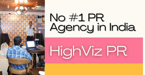 Why is HighViz PR the No 1 PR Agency in India? - Highviz | Marketing Agency | Scoop.it