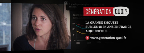 "Génération quoi ?", média éphémère (web)documentaire | Cabinet de curiosités numériques | Scoop.it