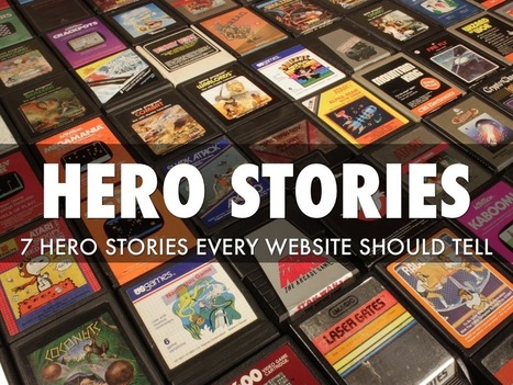 Hero Stories - 7 Stories Every Website Should Tell | Must Market | Scoop.it
