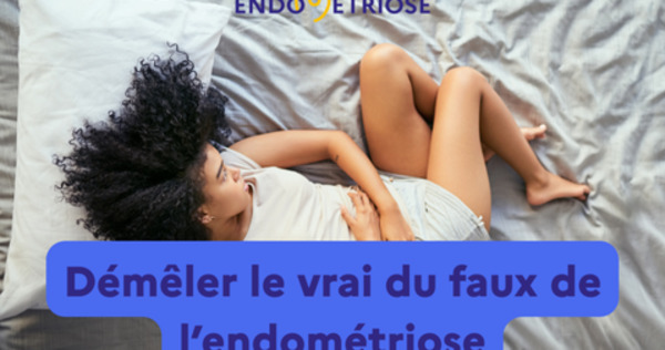 D&eacute;m&ecirc;ler le vrai du faux sur l&rsquo;endom&eacute;triose | CREADOC Nice | Scoop.it