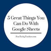 Free Technology for Teachers: 5 Great Things You Can Do With Google Sheets | תקשוב והוראה | Scoop.it