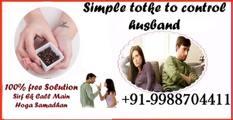 How do I control my husband totka? +91-9988704411 | Love guru Mk Sharma ji | Scoop.it