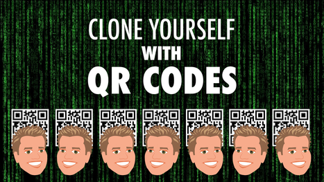 Clone Yourself with QR Codes &mdash; from @tonyvincent&nbsp; | I'm Bringing Techy Back | Scoop.it