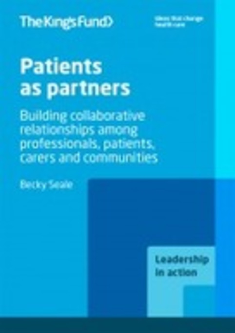 Patients as partners by the King's Fund, Becky Seale | Patient Self Management | Scoop.it