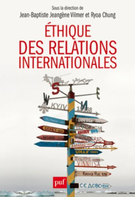 Ethique des relations internationales, Jean-Baptiste Jeangène Vilmer et Ryoa Chung (dir.) | Les Livres de Philosophie | Scoop.it