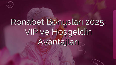 Ronabet Bonusları 2025: VIP ve Hoşgeldin Avantajları | Ronabet - Ronabet Giriş Adresi, Resmi Giriş & Güncel Adres | Scoop.it