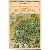 Un prisonnier de guerre nommé Jeanne d’Arc (Pierre Rocolle) | J'écris mon premier roman | Scoop.it