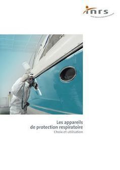 Les appareils de protection respiratoire – Brochure | INRS | Prévention du risque chimique | Scoop.it