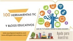 AYUDA PARA MAESTROS: 100 herramientas TIC y blogs educativos que no te puedes perder si eres docente | Las TIC en la Educación | Scoop.it