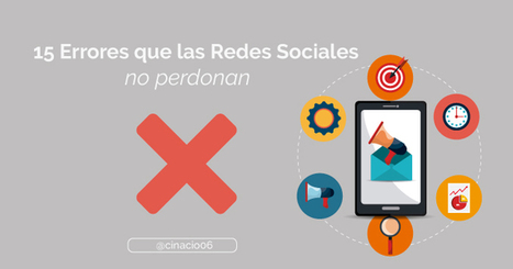 15 Errores en Redes Sociales que no perdonan los usuarios | Redes Sociales_aal66 | Scoop.it