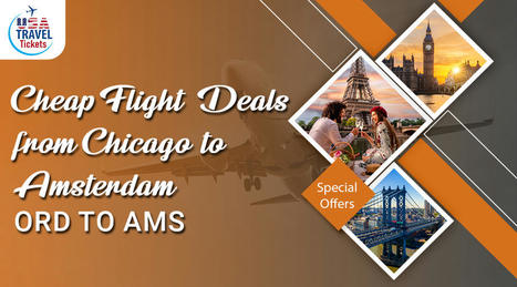 ORD to AMS Flights Deals | Flights from Chicago to Amsterdam | USA Travel Tickets | Scoop.it
