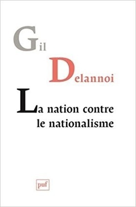 Gil Delannoi : La nation contre le nationalisme | Les Livres de Philosophie | Scoop.it