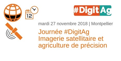 Montpellier 27 novembre 2018 | Journée #DigitAg Imagerie satellitaire et agriculture de précision | Theia - Pôle de données et de services surfaces continentales | Télédétection veille IST INRAE & AgroParisTech | Scoop.it
