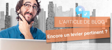 L'article de blog, un levier Marketing encore pertinent ? SLN Web | Boîte à outils numériques | Scoop.it