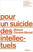 Manuel Cervera-Marzal : Pour un suicide des intellectuels | Les Livres de Philosophie | Scoop.it