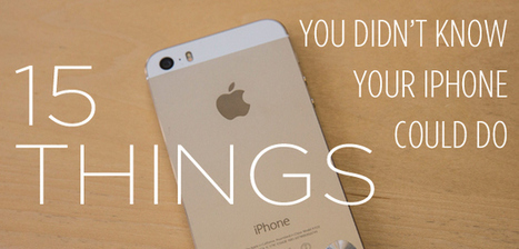 15 Things You Didn't Know Your iPhone Could Do | Technology and Gadgets | Scoop.it