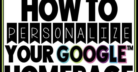 How to personalize your Google™ homepage | Creative teaching and learning | Scoop.it