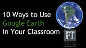 10 Ways to Use Google Earth in Your Classroom | Education 2.0 & 3.0 | Scoop.it
