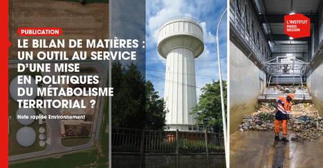 Le bilan de mati&egrave;res : un outil au service d&rsquo;une mise en politiques du m&eacute;tabolisme territorial ?  - Institut Paris R&eacute;gion | Urbanisme - Am&eacute;nagement | Scoop.it
