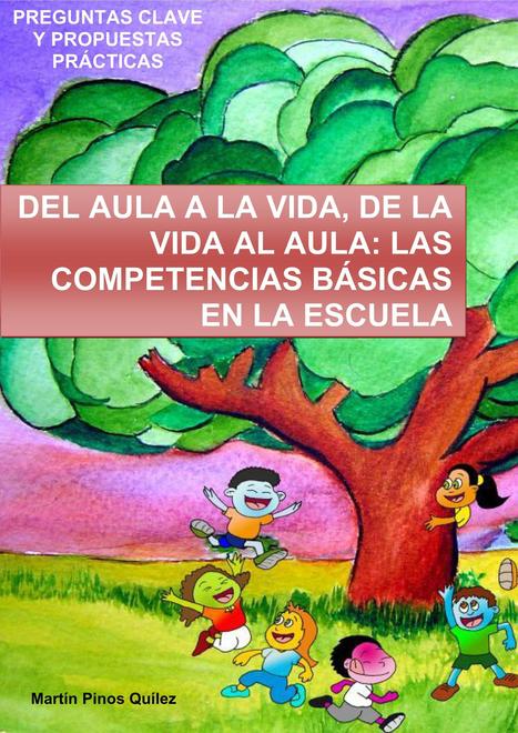 "Del aula a la vida, de la vida al aula". Las Competencias Básicas en la escuela - por Martín Pinos (CPR Zaragoza 1) | Recursos para la orientación educativa | Scoop.it