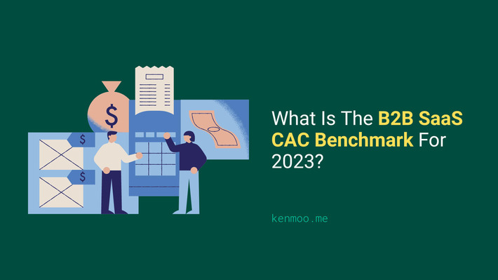 What Is The B2B SaaS CAC Benchmark For 2023? | kenmoo.me | The PLG Alert | Scoop.it