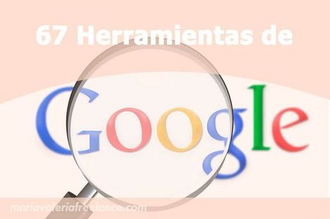 ✅ 67 Herramientas de Google que seguro no quieres perderte! | Educación, TIC y ecología | Scoop.it