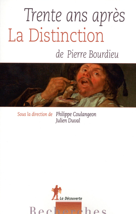 Trente ans après La Distinction de Pierre Bourdieu. Philippe COULANGEON et Julien DUVAL	(dir.) | Les Livres de Philosophie | Scoop.it
