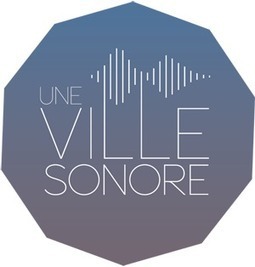 Une Ville Sonore | Cabinet de curiosités numériques | Scoop.it