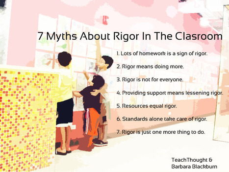 7 Myths About Rigor In The Classroom | Education 2.0 & 3.0 | Scoop.it