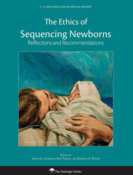 Sequencing Newborns: A Call for Nuanced Use of Genomic Technologies - Johnston - 2018 - Hastings Center Report - Wiley Online Library | dépistage néonatal | Scoop.it