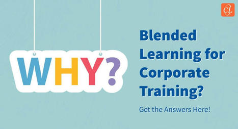 Blended Learning: Top 5 Benefits for Corporate Training | blended learning | Scoop.it