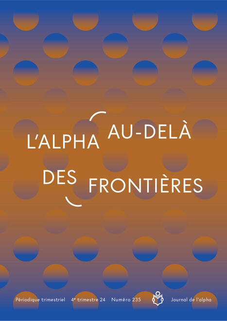 Journal de l’alpha 235 (4e trimestre 2024) : L’alpha au-delà des frontières - Lire et Écrire [revue] | Compétences de base, illettrisme, illectronisme... | Scoop.it