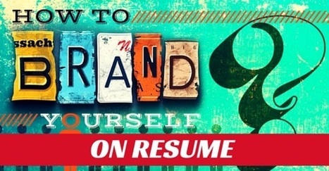 How to Build Personal Branding in Resume: 20 Fantastic Tips  | Personal Branding & Leadership Coaching | Scoop.it