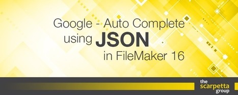 Google - Auto Complete using JSON in FIleMaker 16 | Filemaker Info | Scoop.it
