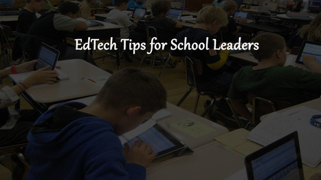 Seven essential edtech tips for school leaders - EdTechReview™ (ETR) | Creative teaching and learning | Scoop.it