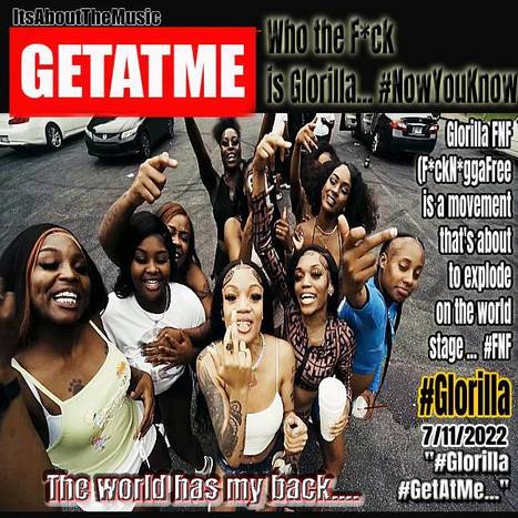 GetAtMe - Who the F*ck is GLORILLA... #NowYouKnow | GetAtMe | Scoop.it