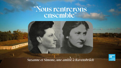 "Nous rentrerons ensemble", un webdocumentaire exceptionnel sur l’amitié de deux femmes déportées | La Bibliothèque de l'École nationale des chartes-PSL vous accompagne dans la préparation aux concours | Scoop.it
