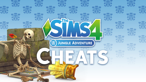 The Sims 4 Jungle Adventure Cheats (Skeletons, Skills, Death, Collectibles) << Sims Community | Les Sims | Scoop.it