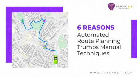 6 Reasons Why Automated Route Planning Better Than Manual | Technology | Scoop.it