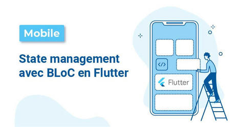State management avec BLoC en Flutter | Devops for Growth | Scoop.it