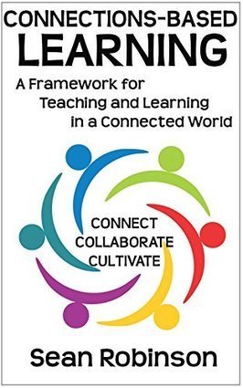 Connections-based Learning: A Framework for Teaching and Learning in a Connected World - Kindle edition is currently free by Sean Robinson  | iGeneration - 21st Century Education (Pedagogy & Digital Innovation) | Scoop.it